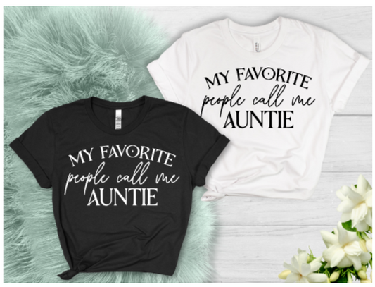 My Favorite People Call Me Auntie- Fun Tee